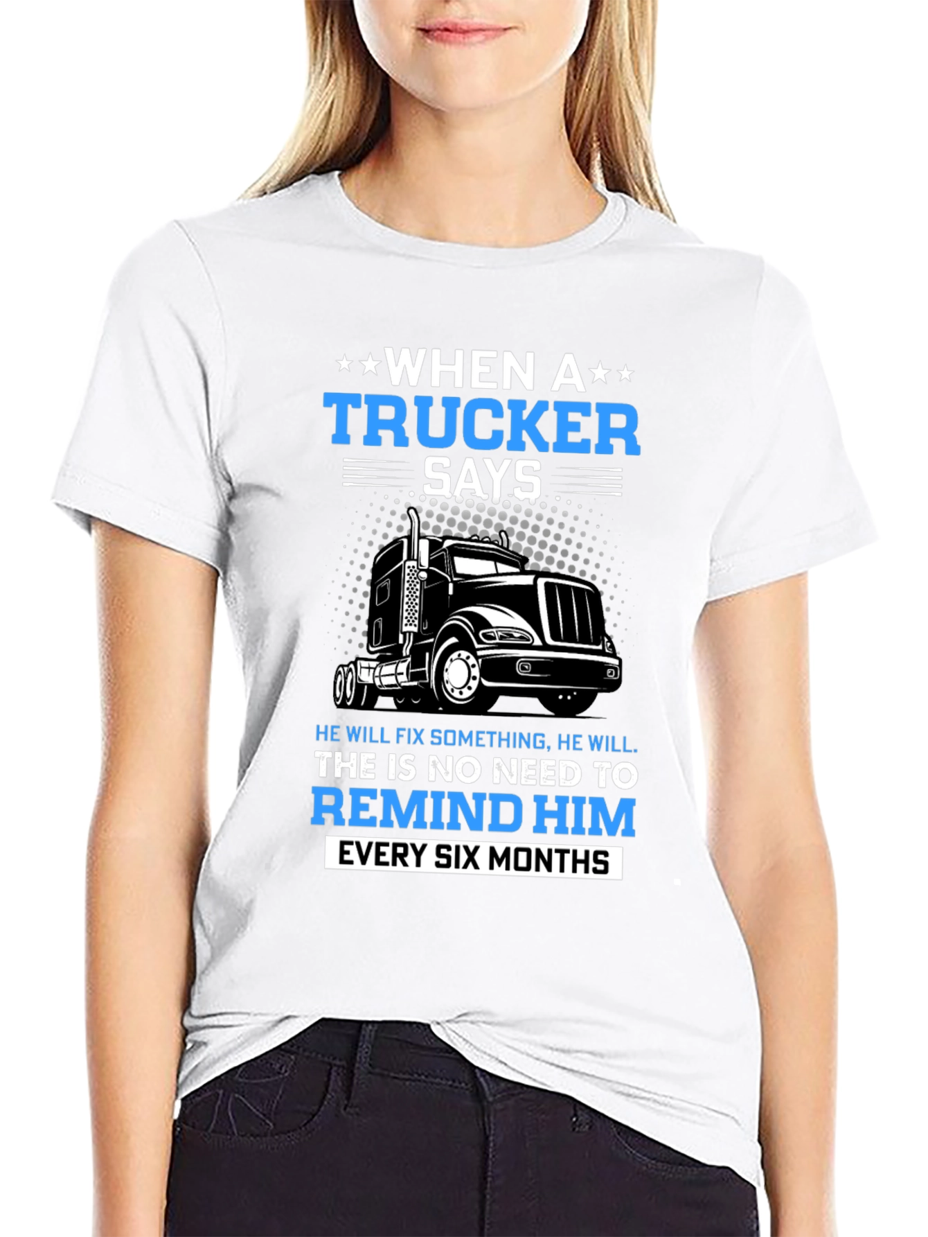 Trucker T-Shirt: When a Trucker Says...
