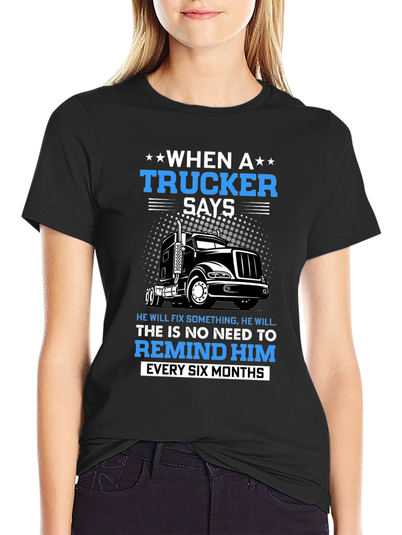 Trucker T-Shirt: When a Trucker Says...