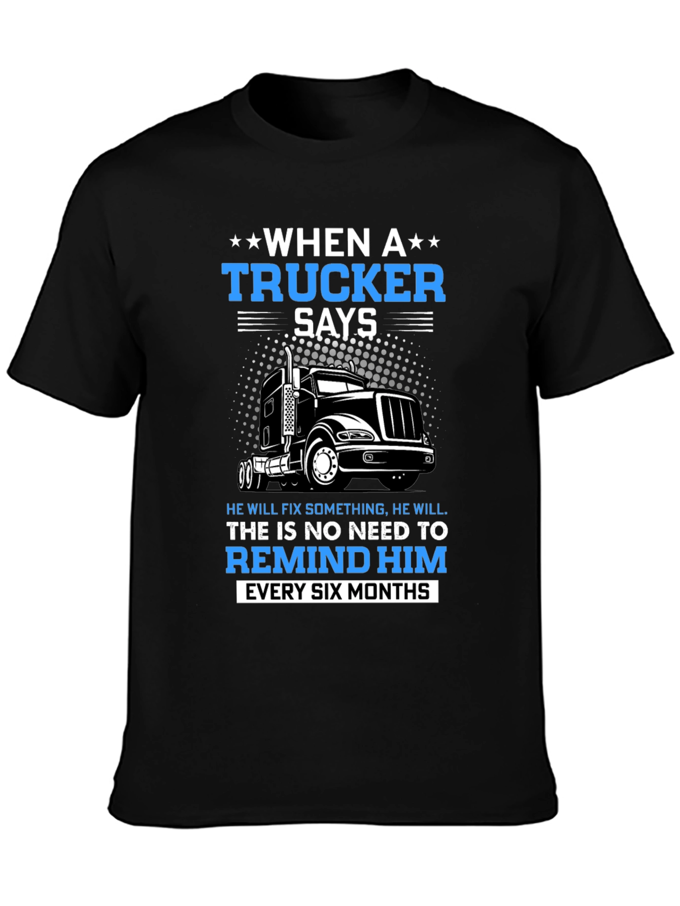 Trucker T-Shirt: When a Trucker Says...