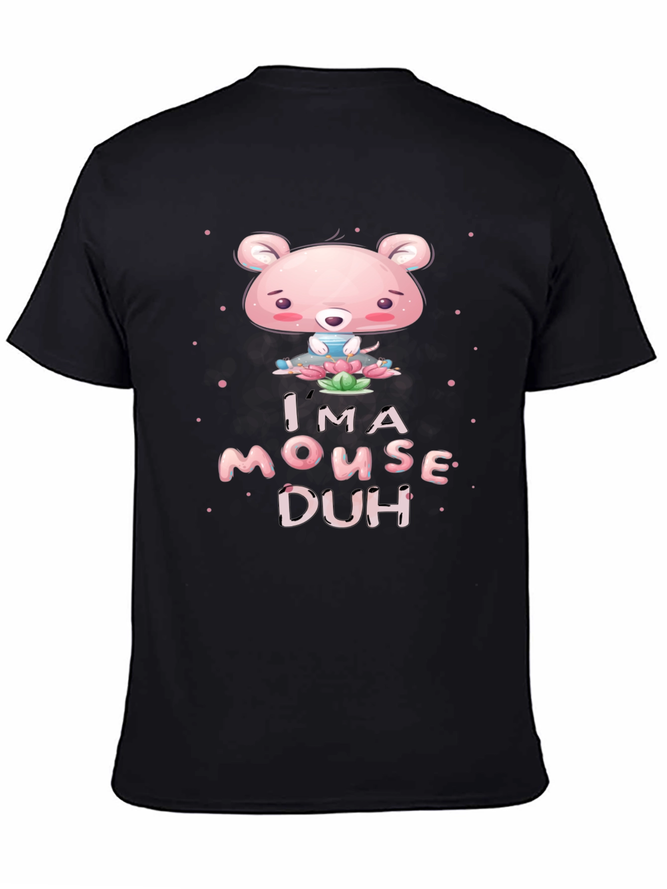 Im A Mouse Duh! Black Graphic T-Shirt