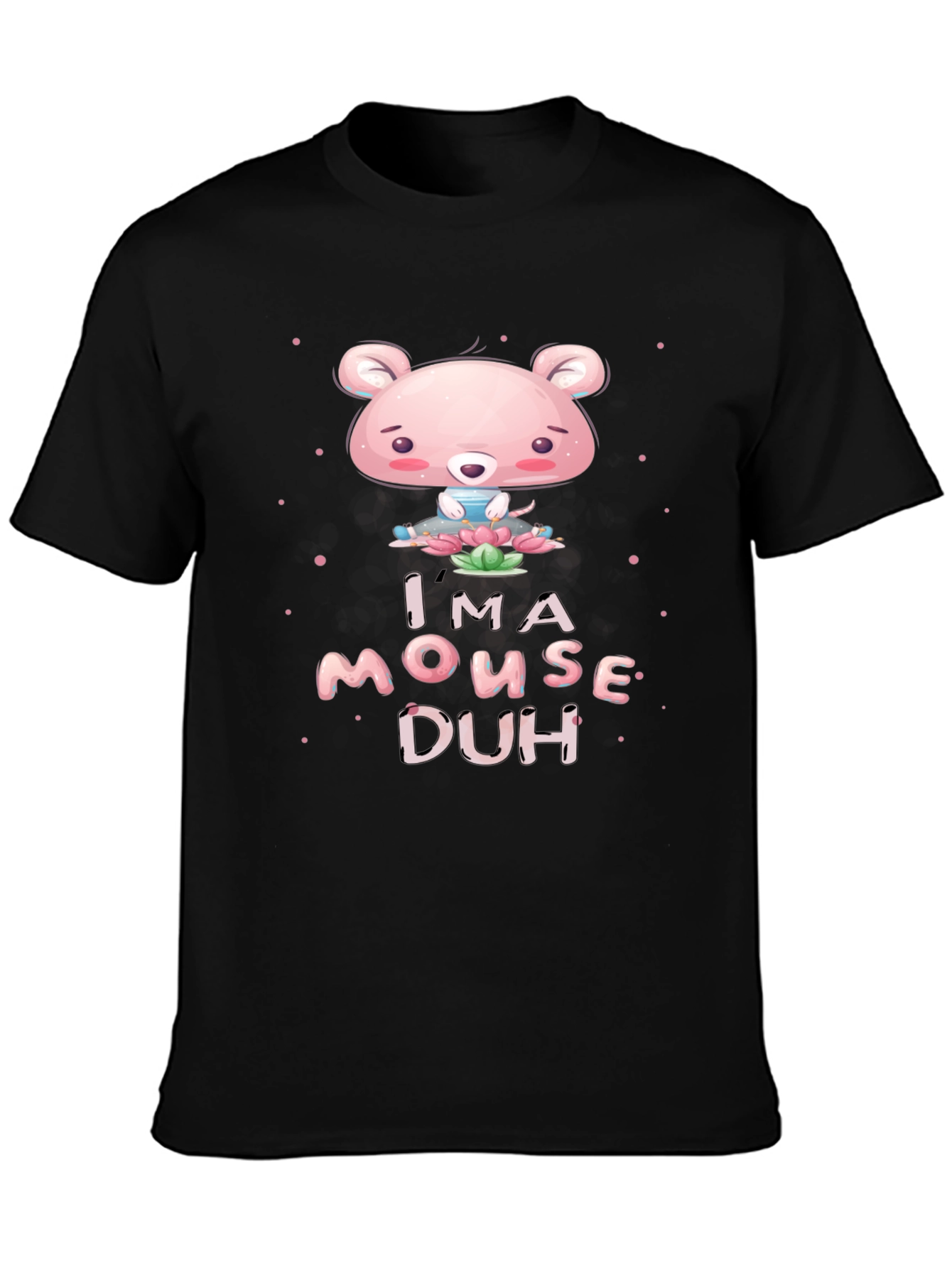Im A Mouse Duh! Black Graphic T-Shirt