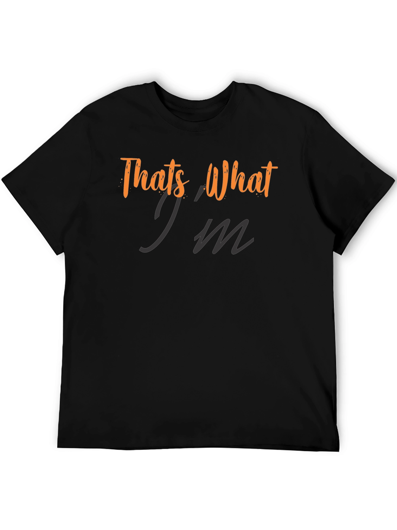 Thats What Im Saying T-Shirt - Trendy Graphic Tee