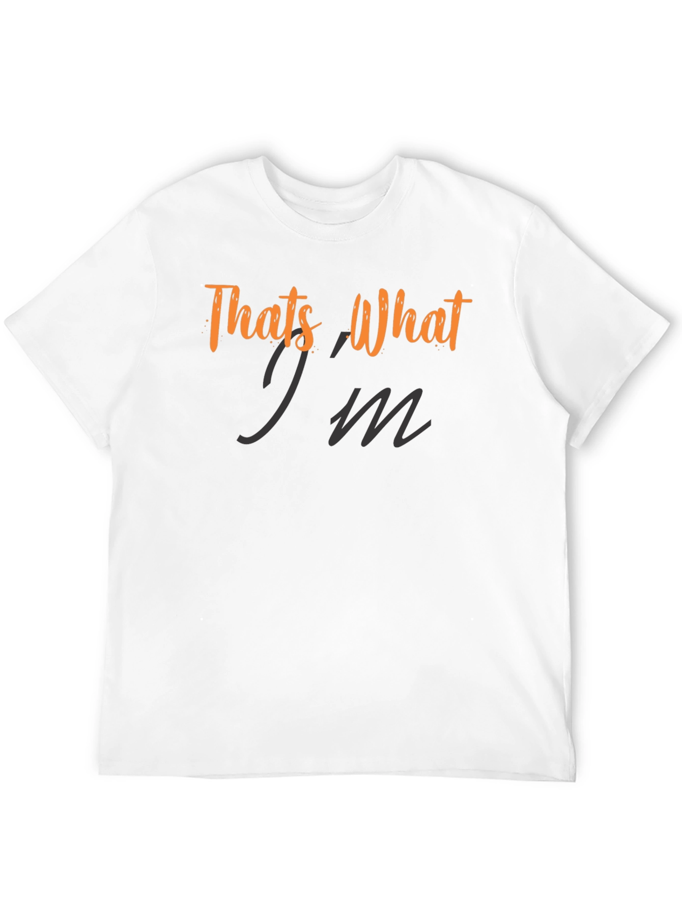 Thats What Im Saying T-Shirt - Trendy Graphic Tee