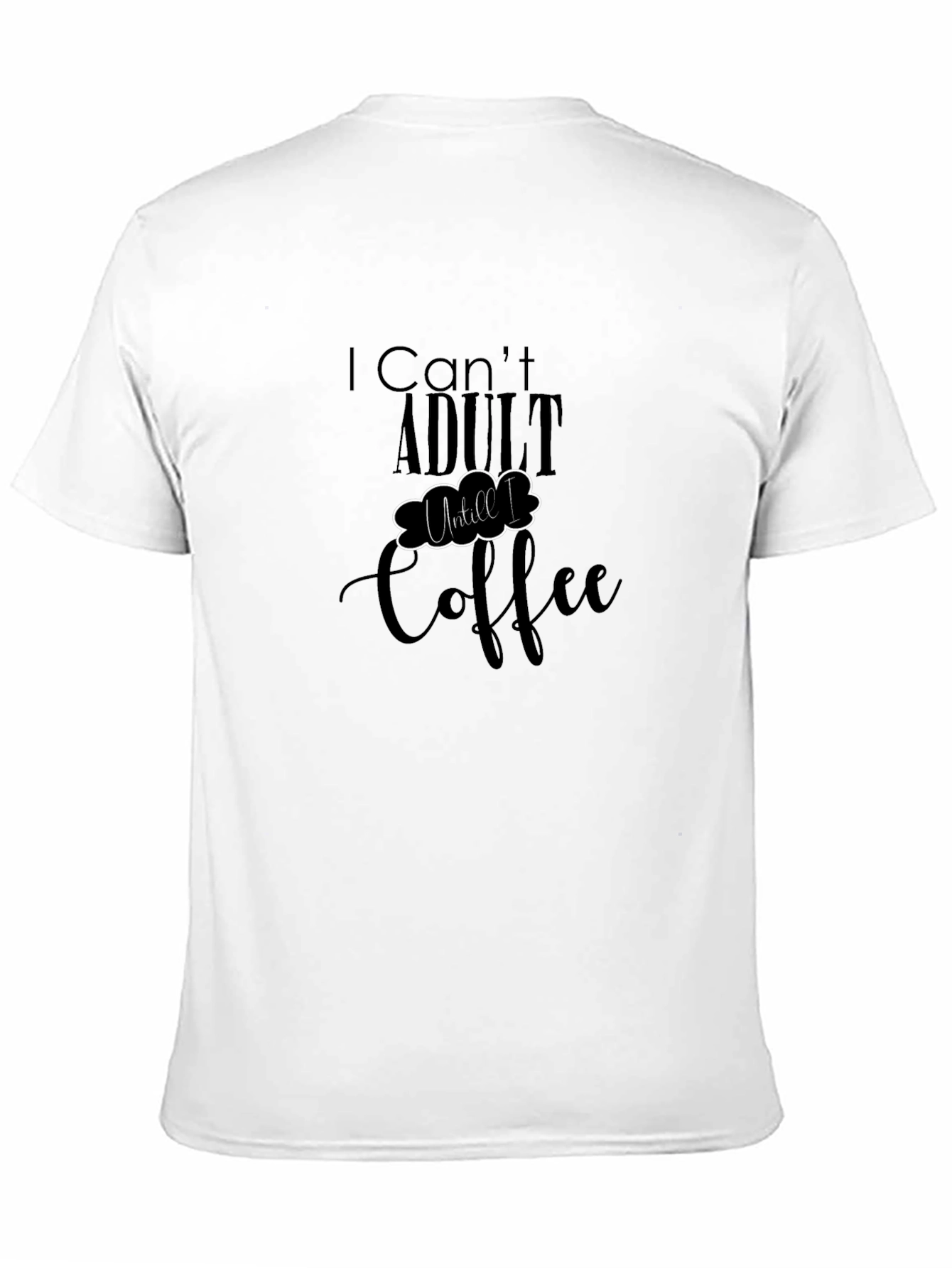 I Cant Adult Until Coffee T-Shirt