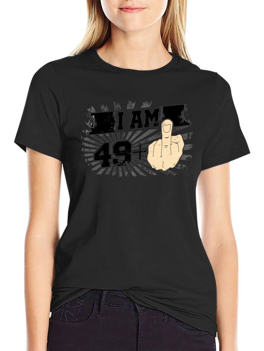 I AM 49+ Middle Finger Graphic T-Shirt