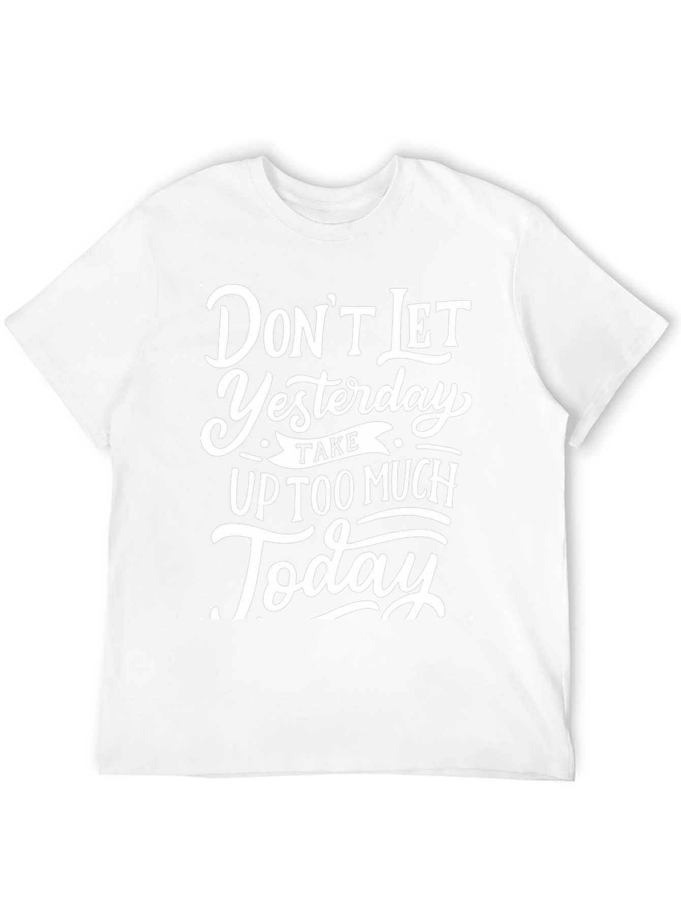 Inspirational Graphic Tee - Dont Let Yesterday