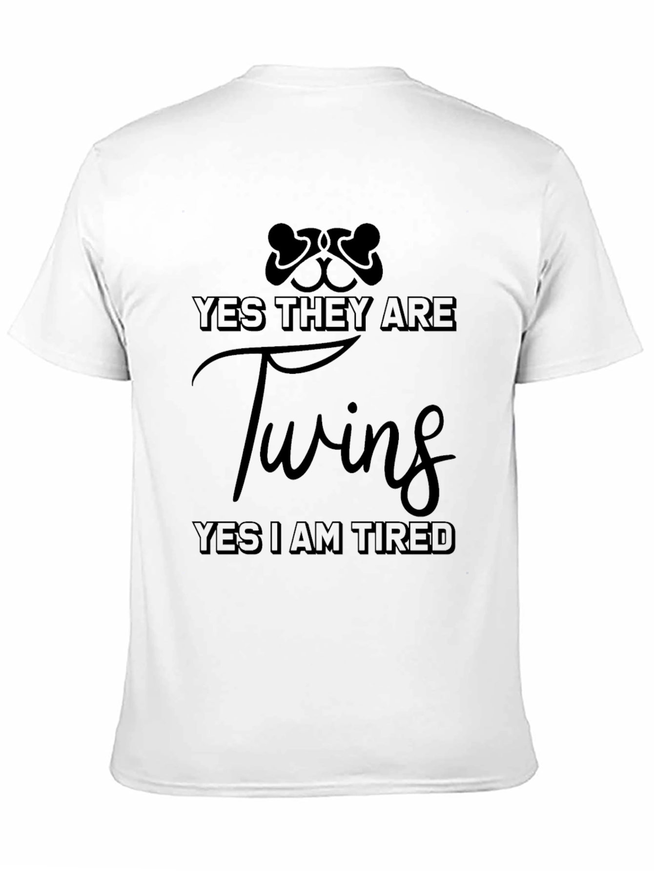Yes They Are Twins - Funny Parent T-Shirt