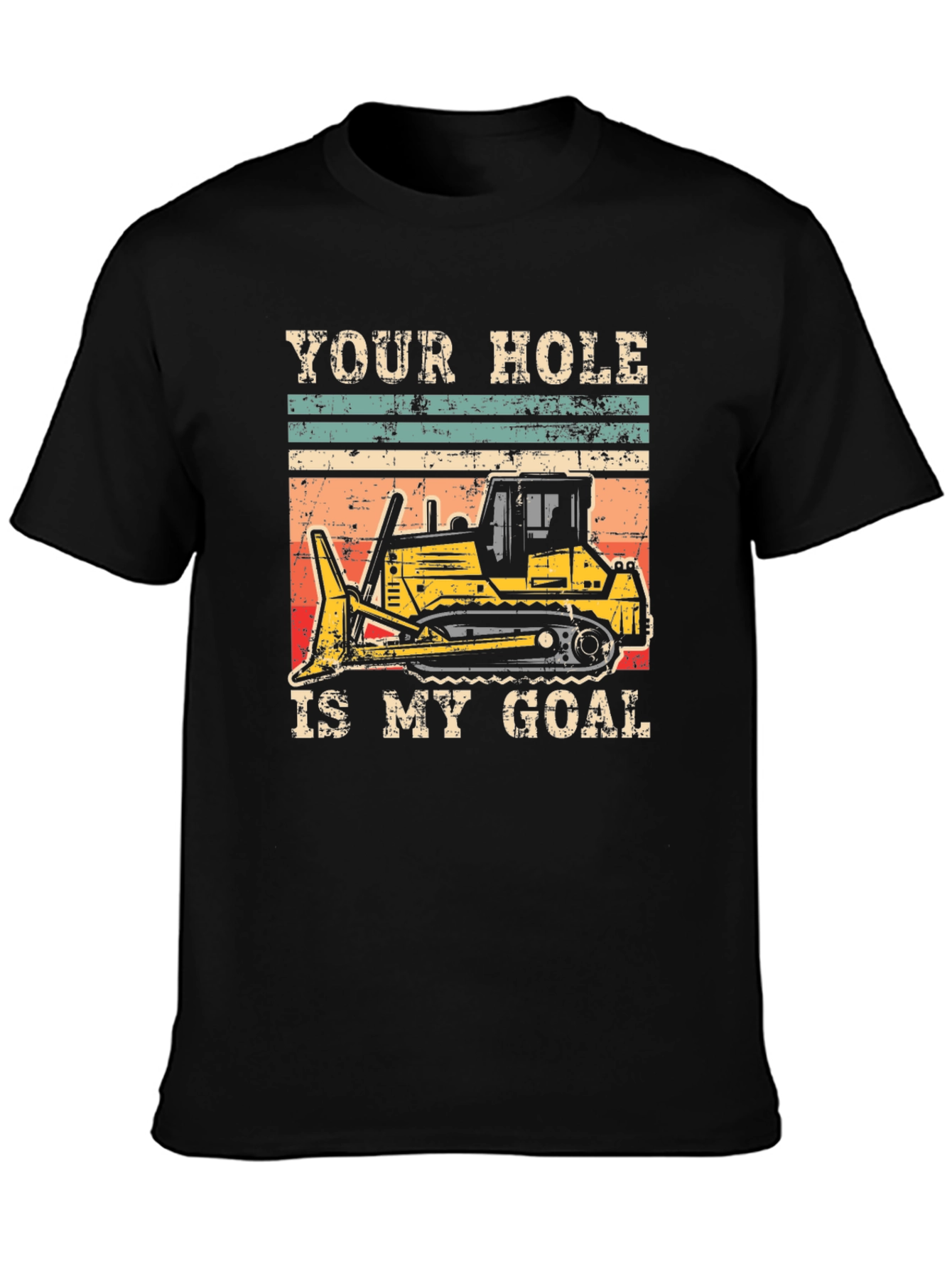 Your Hole Is My Goal Funny Bulldozer T-Shirt