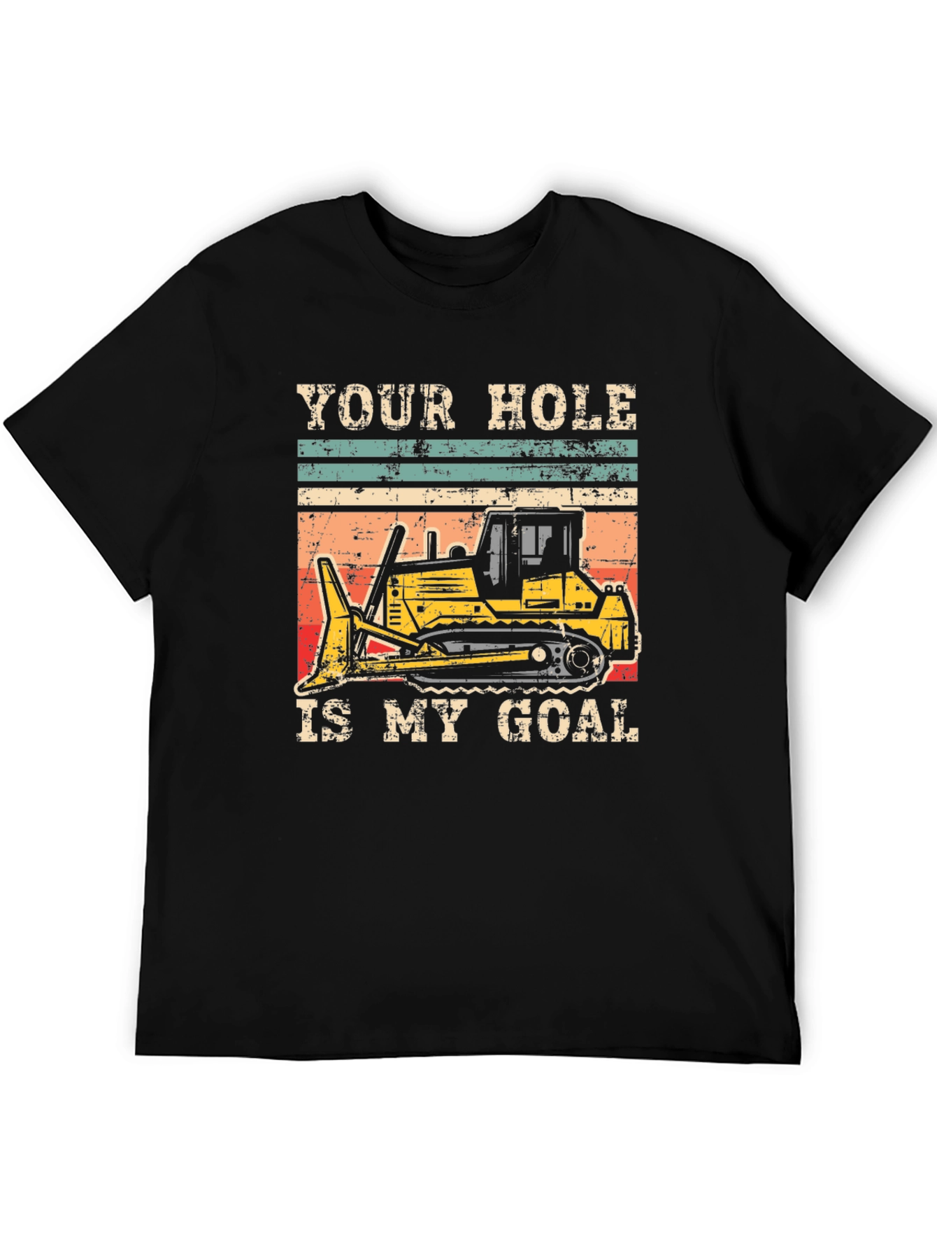 Your Hole Is My Goal Funny Bulldozer T-Shirt