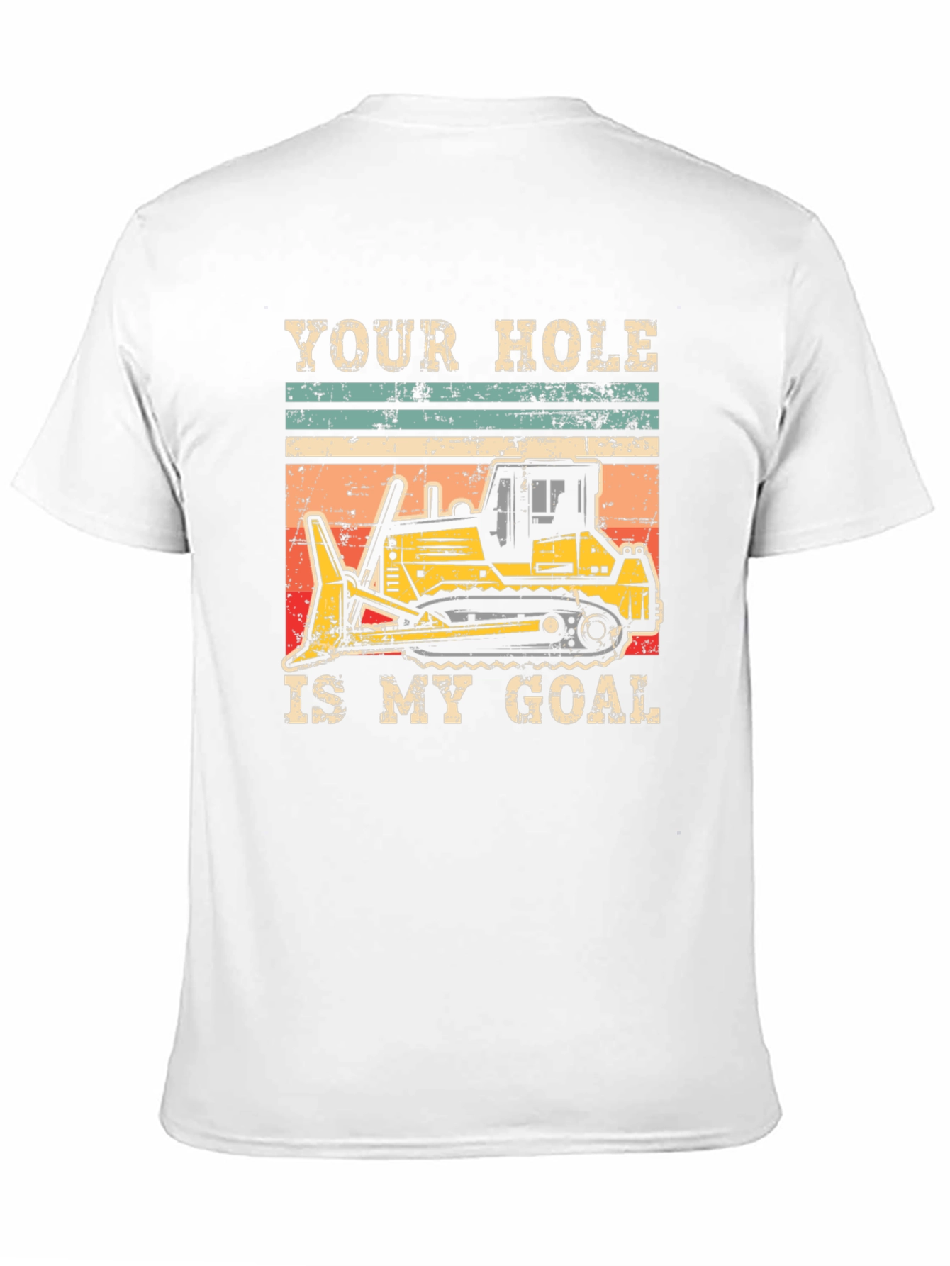 Your Hole Is My Goal Funny Bulldozer T-Shirt