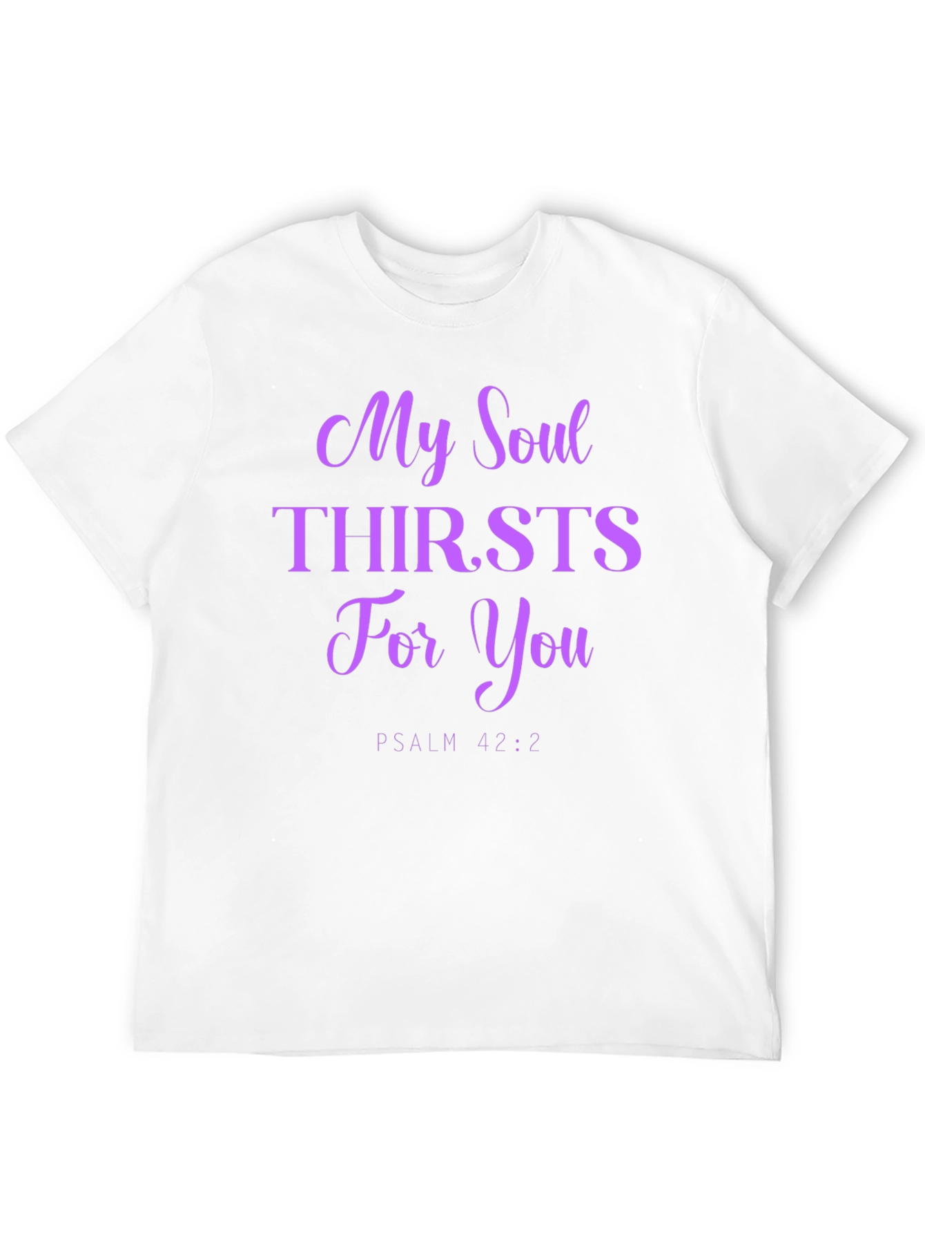 My Soul Thirsts For You T-Shirt