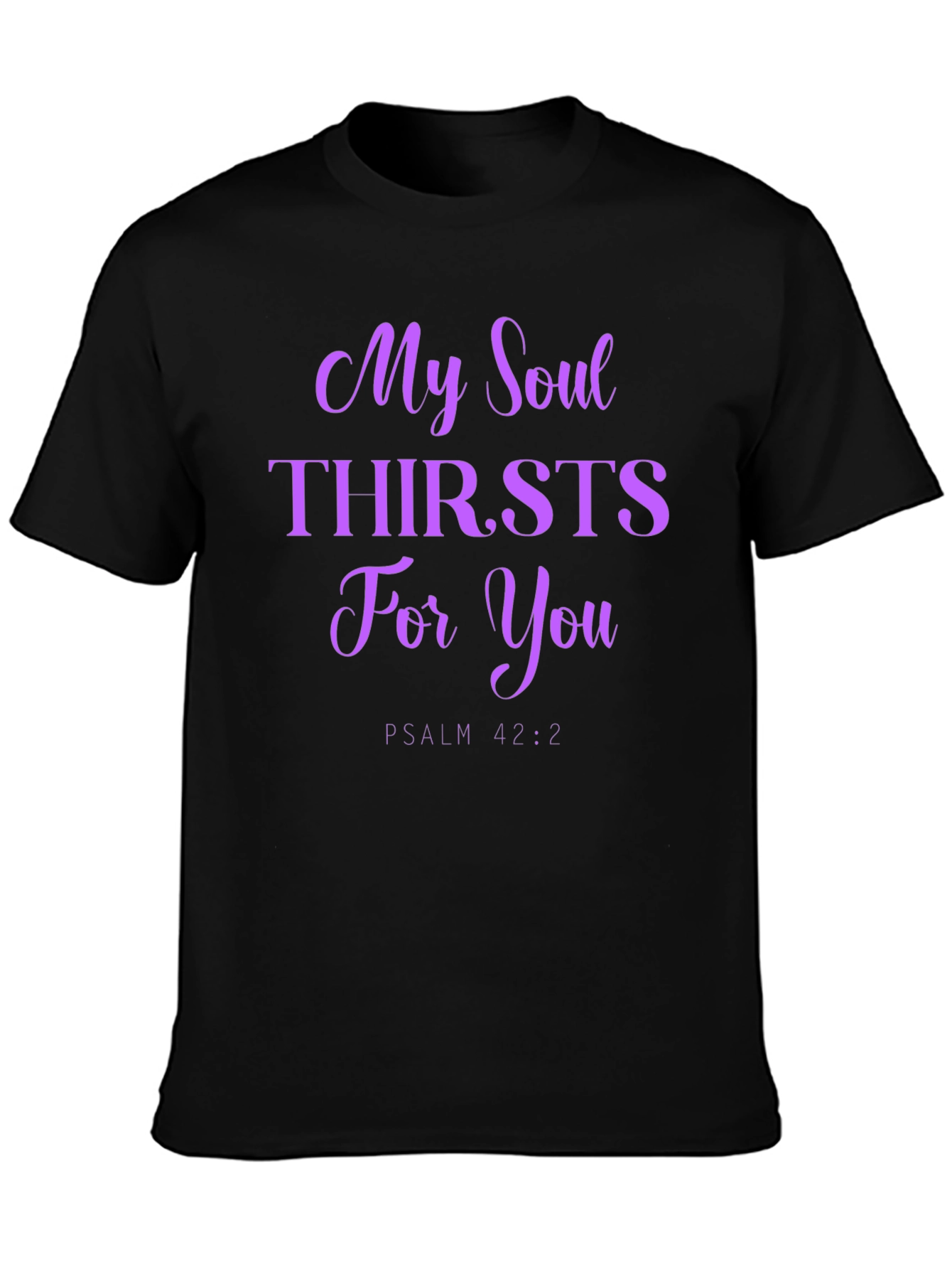 My Soul Thirsts For You T-Shirt