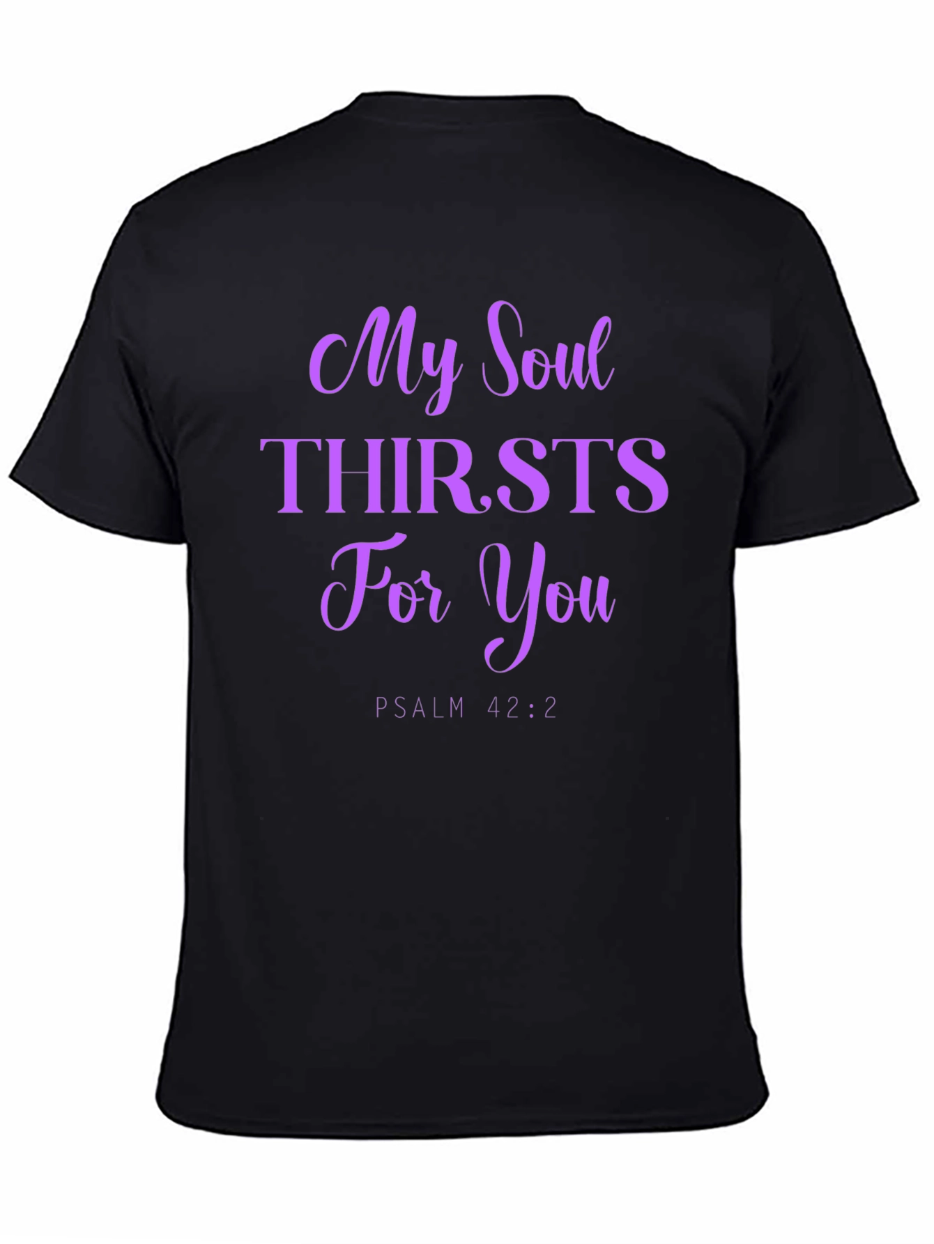 My Soul Thirsts For You T-Shirt