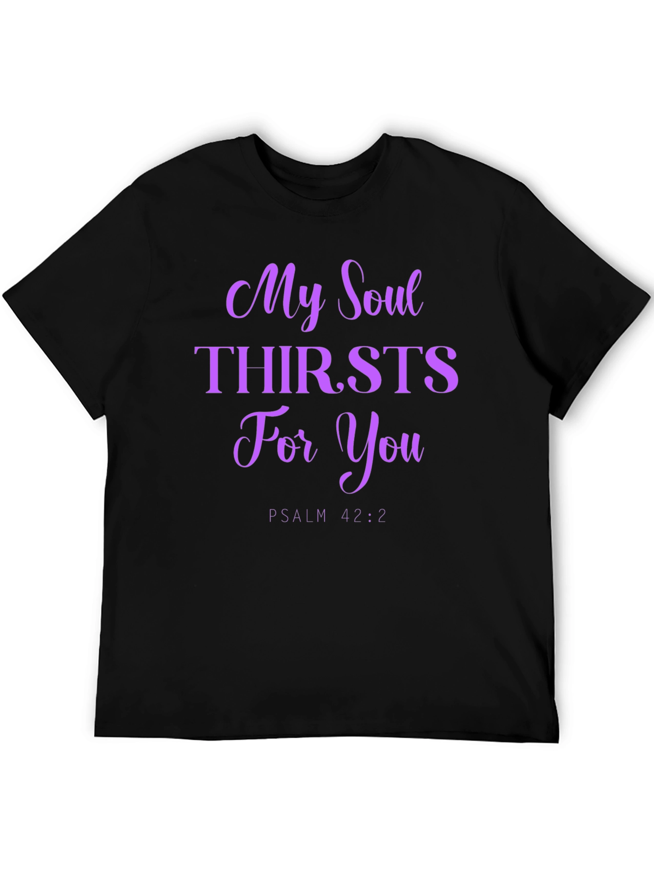 My Soul Thirsts For You T-Shirt