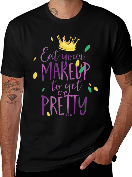 Eat Your Makeup Funny Mardi Gras T-Shirt