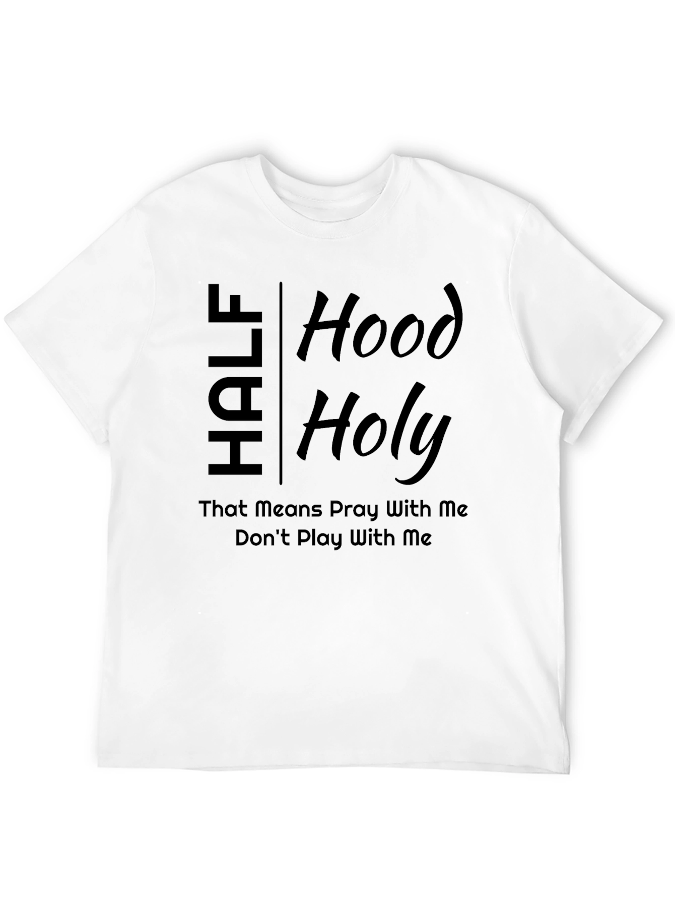 Half Hood Half Holy Graphic Tee