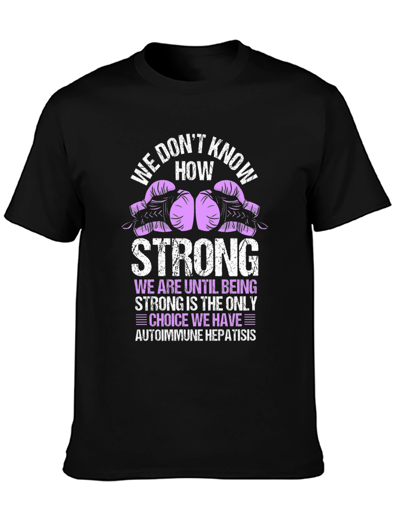 Autoimmune Hepatitis Strong T-Shirt
