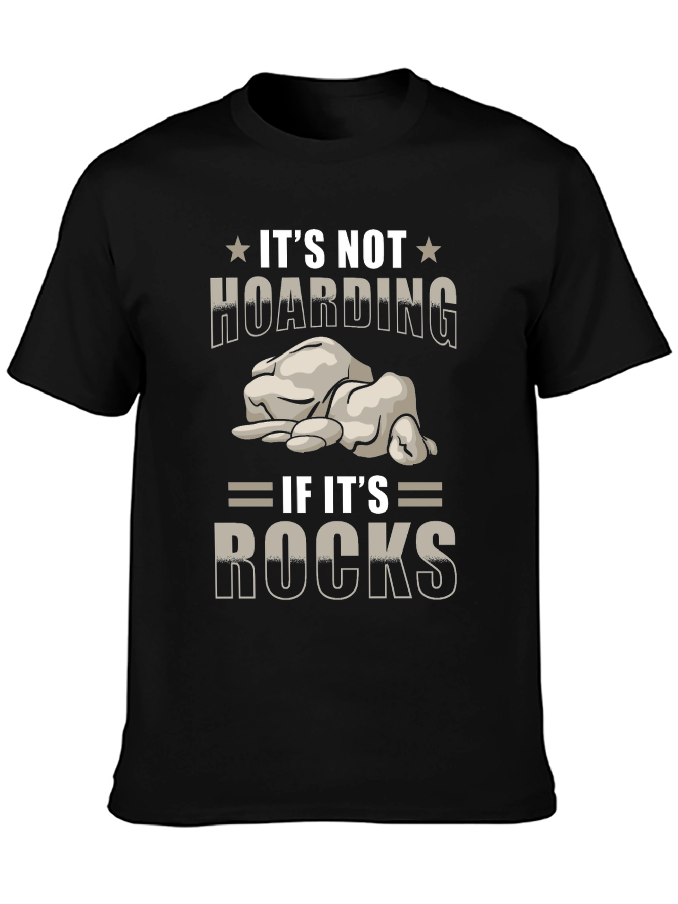 Its Not Hoarding If Its Rocks T-Shirt