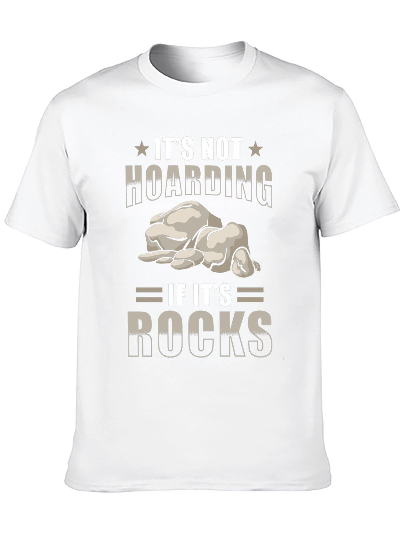 Its Not Hoarding If Its Rocks T-Shirt