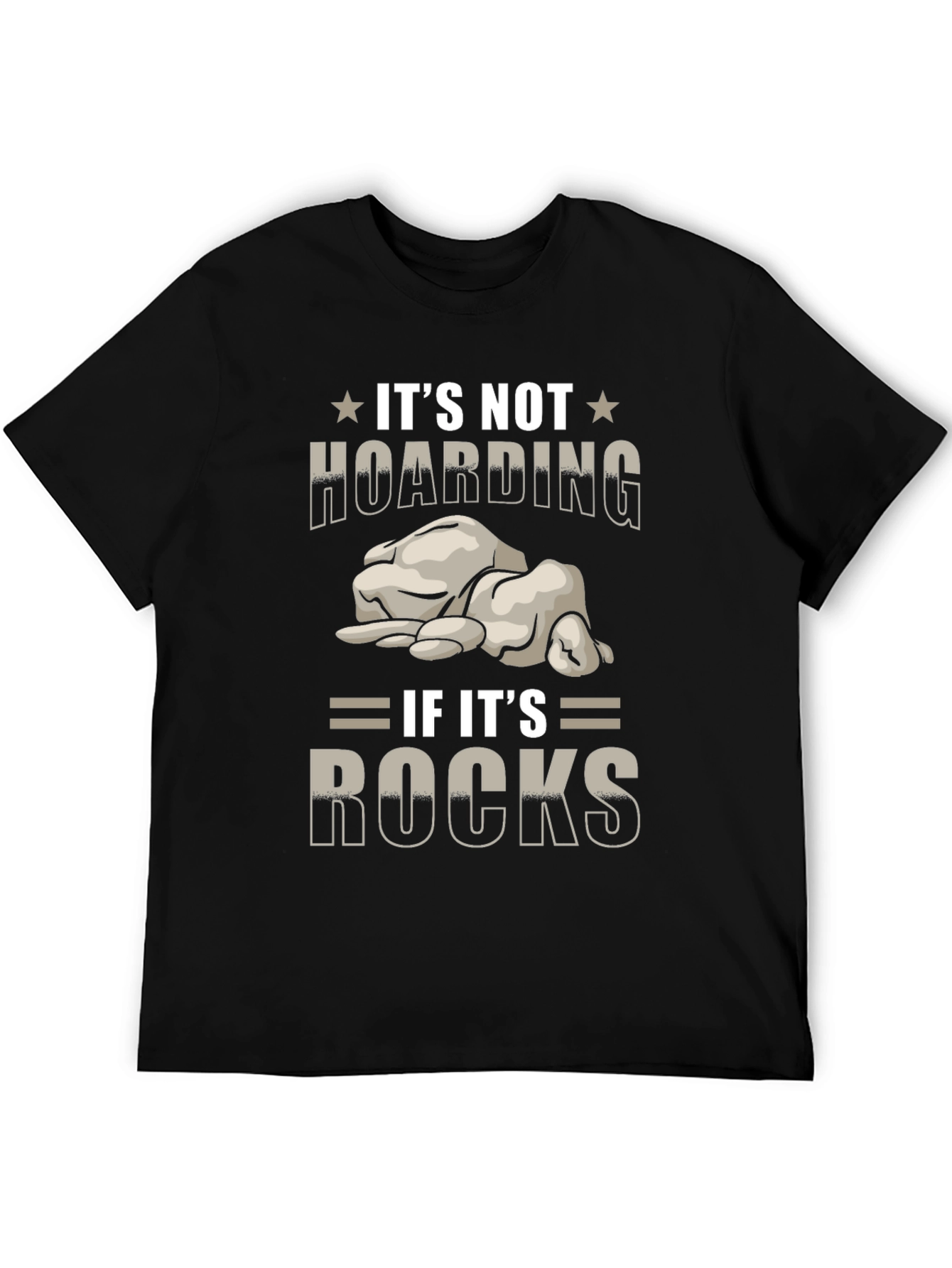 Its Not Hoarding If Its Rocks T-Shirt