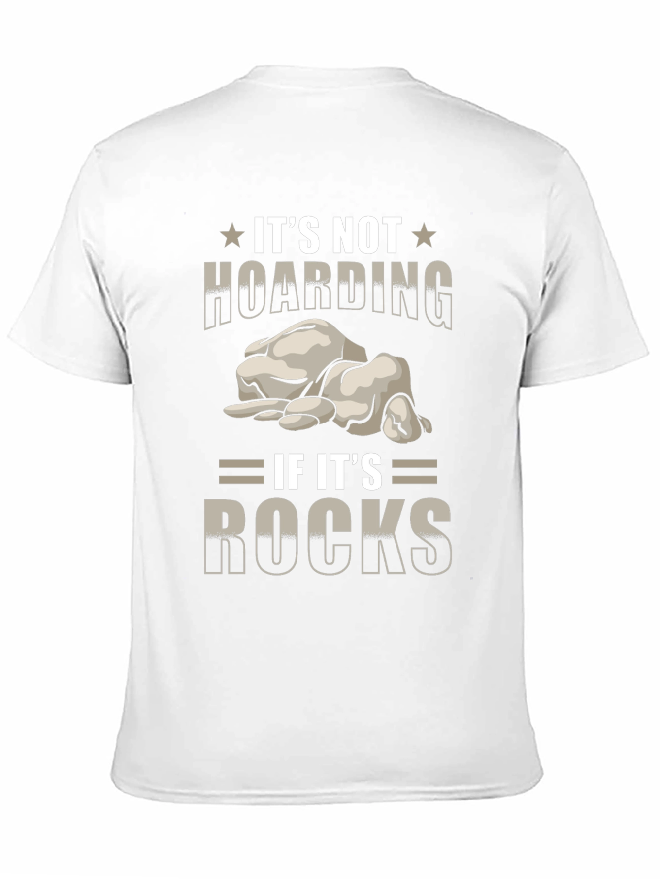 Its Not Hoarding If Its Rocks T-Shirt