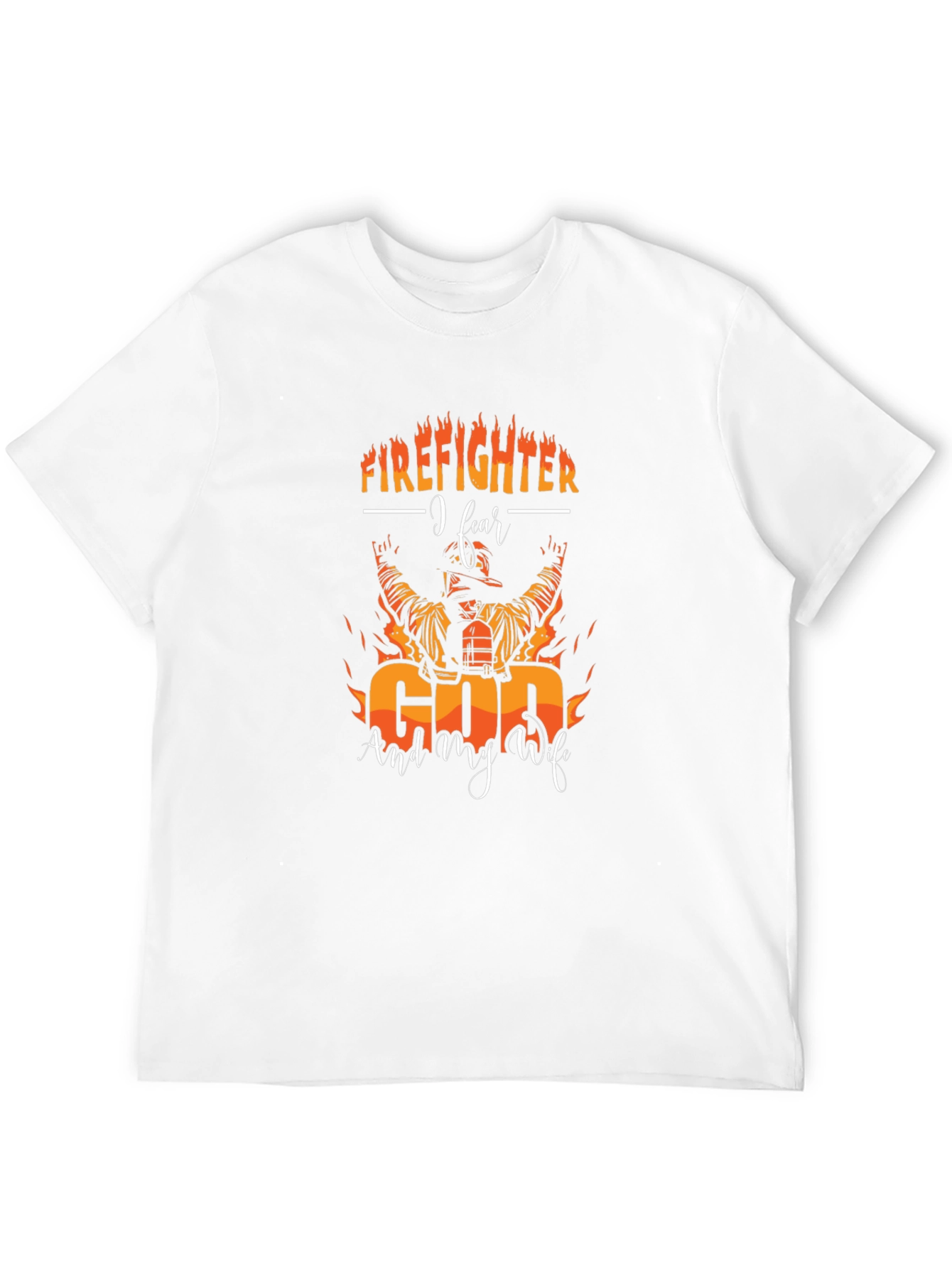 Firefighter Fear God and Wife T-Shirt