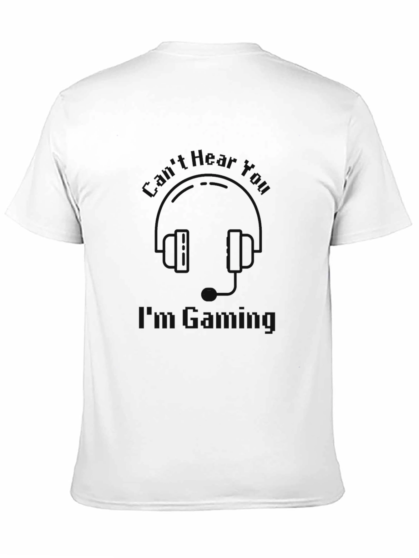 Gamer T-Shirt - Cant Hear You Gaming