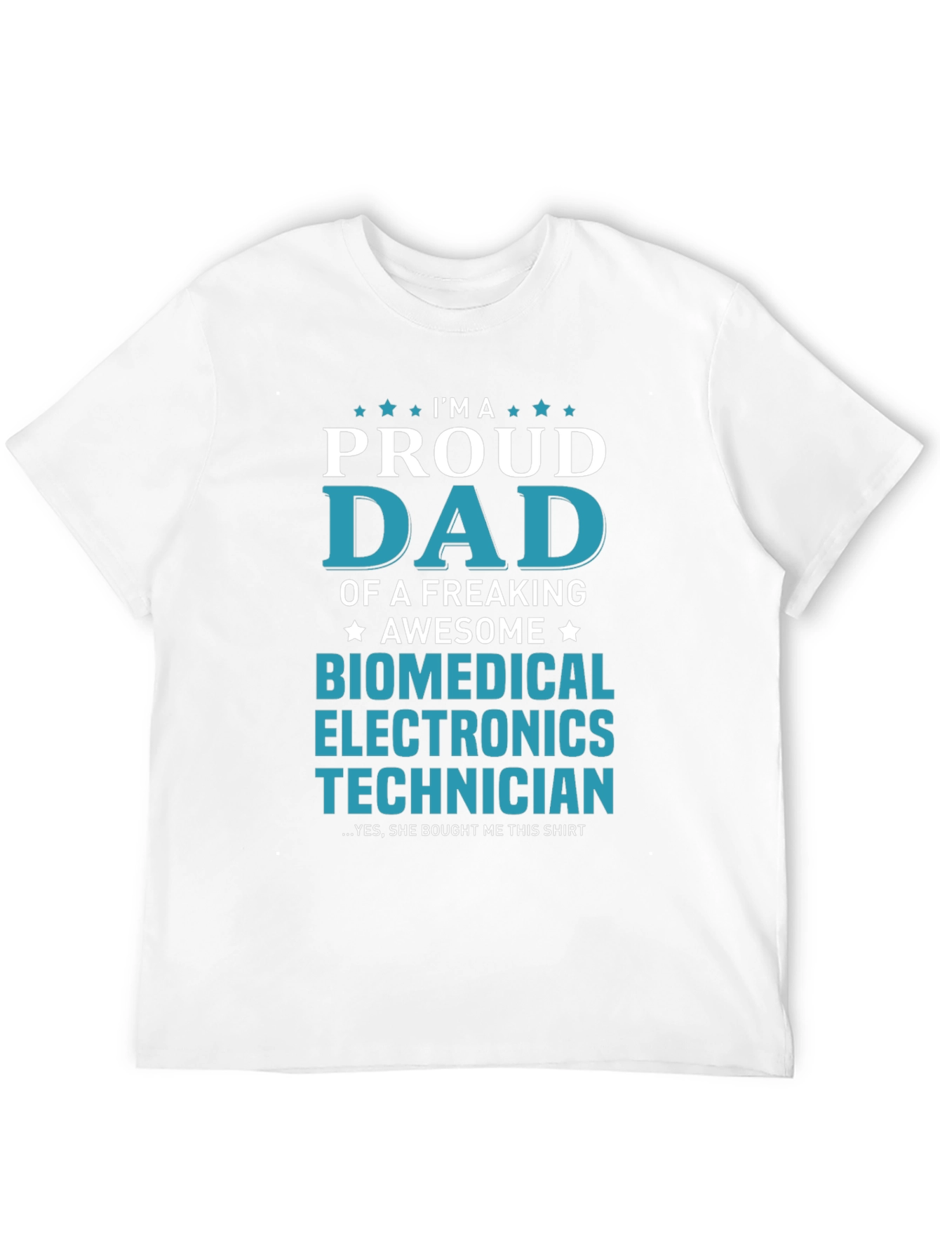 Proud Dad Biomedical Electronics Technician T-Shirt