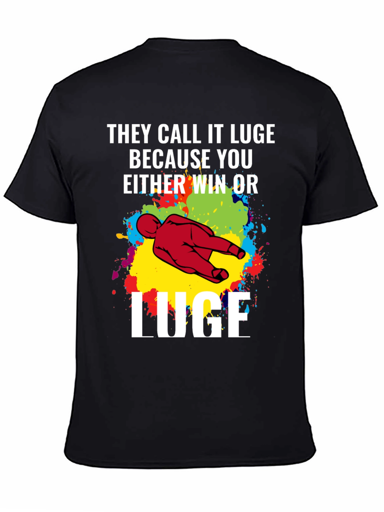 Funny Luge T-Shirt - Win or Luge!