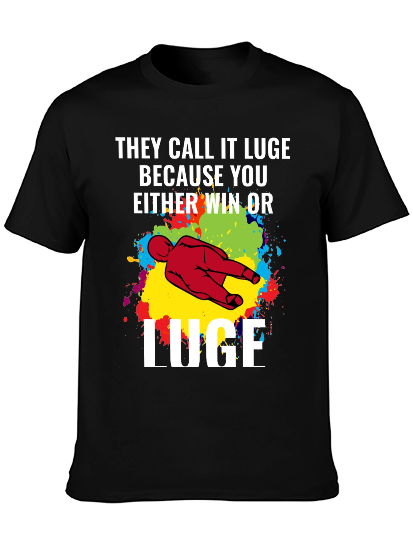 Funny Luge T-Shirt - Win or Luge!