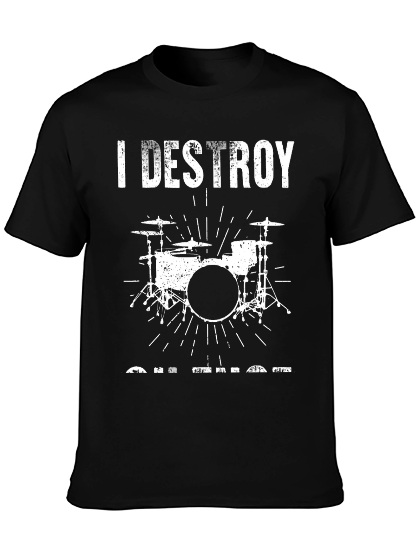 I Destroy On That Drum Set T-Shirt