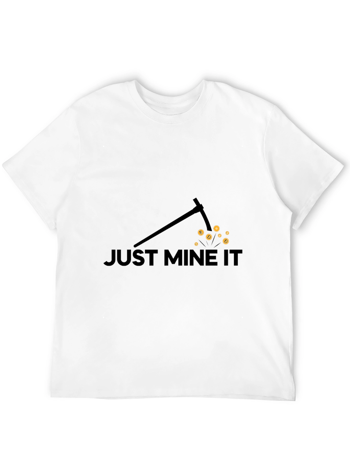 Just Mine It - Bitcoin Miner T-Shirt