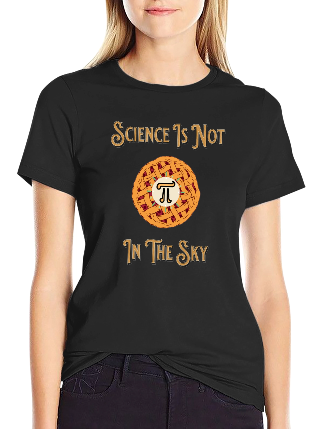 Science Is Not Pie In The Sky T-Shirt