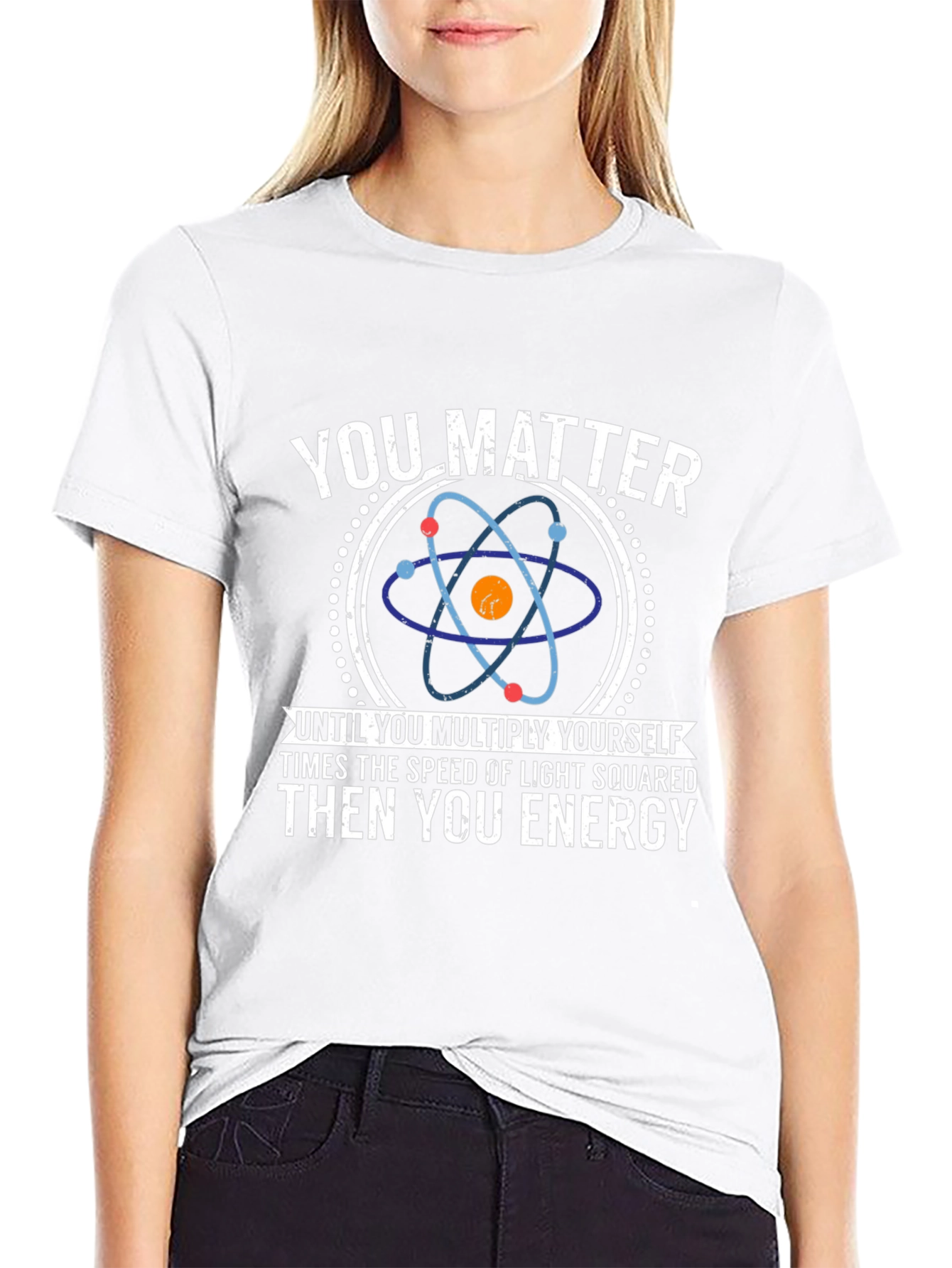 You Matter Science T-Shirt - Funny Physics Tee