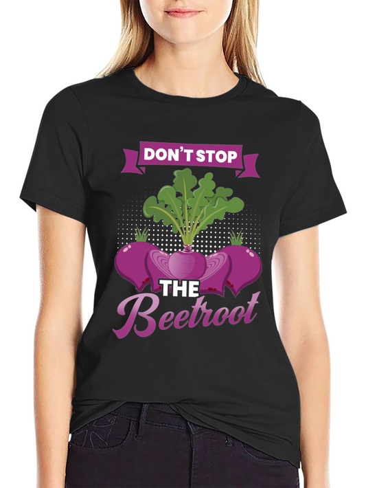 Dont Stop the Beetroot Graphic T-Shirt
