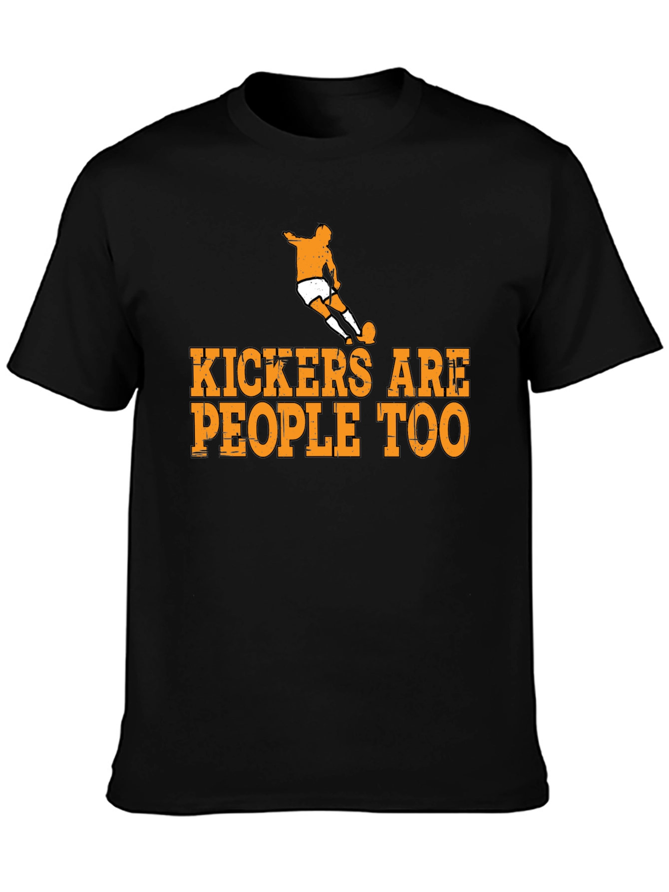 Kickers Are People Too T-Shirt Soccer Player