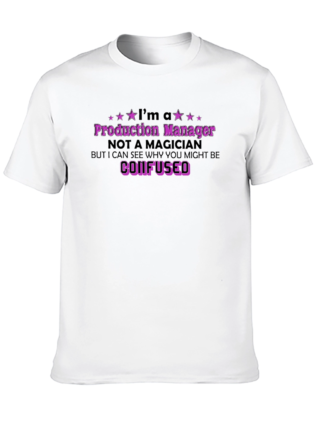 Production Manager T-Shirt - Confused Saying
