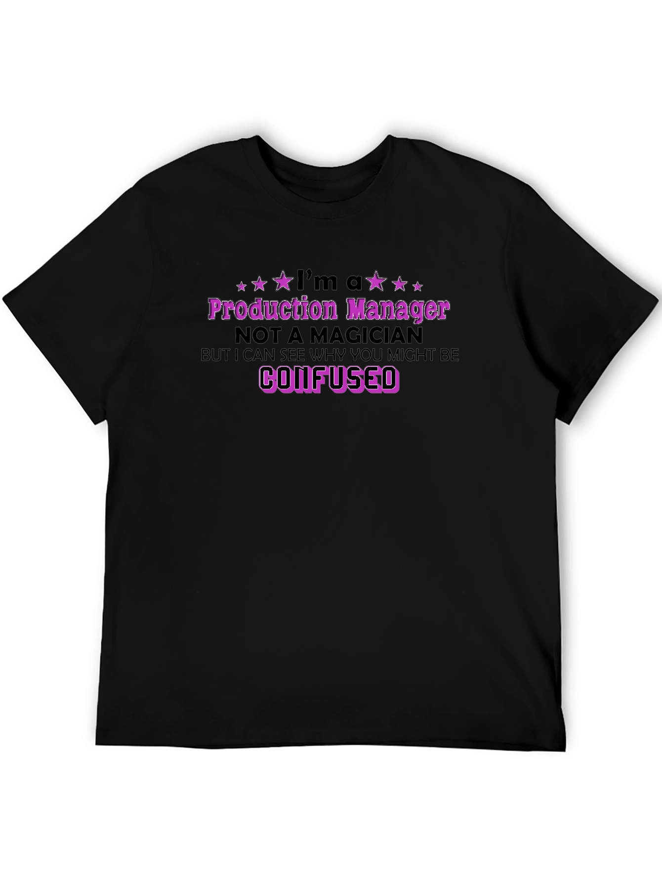 Production Manager T-Shirt - Confused Saying
