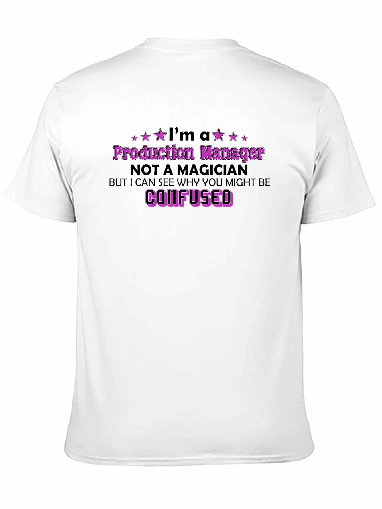 Production Manager T-Shirt - Confused Saying