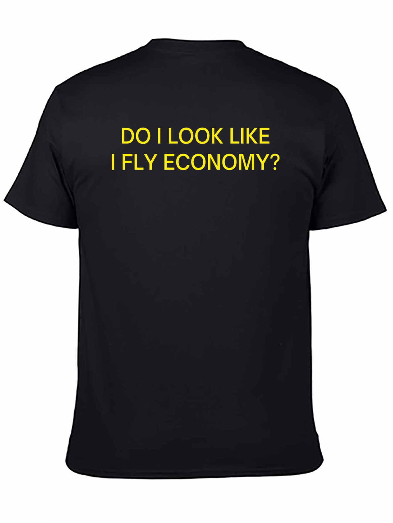 Do I Look Like I Fly Economy T-Shirt