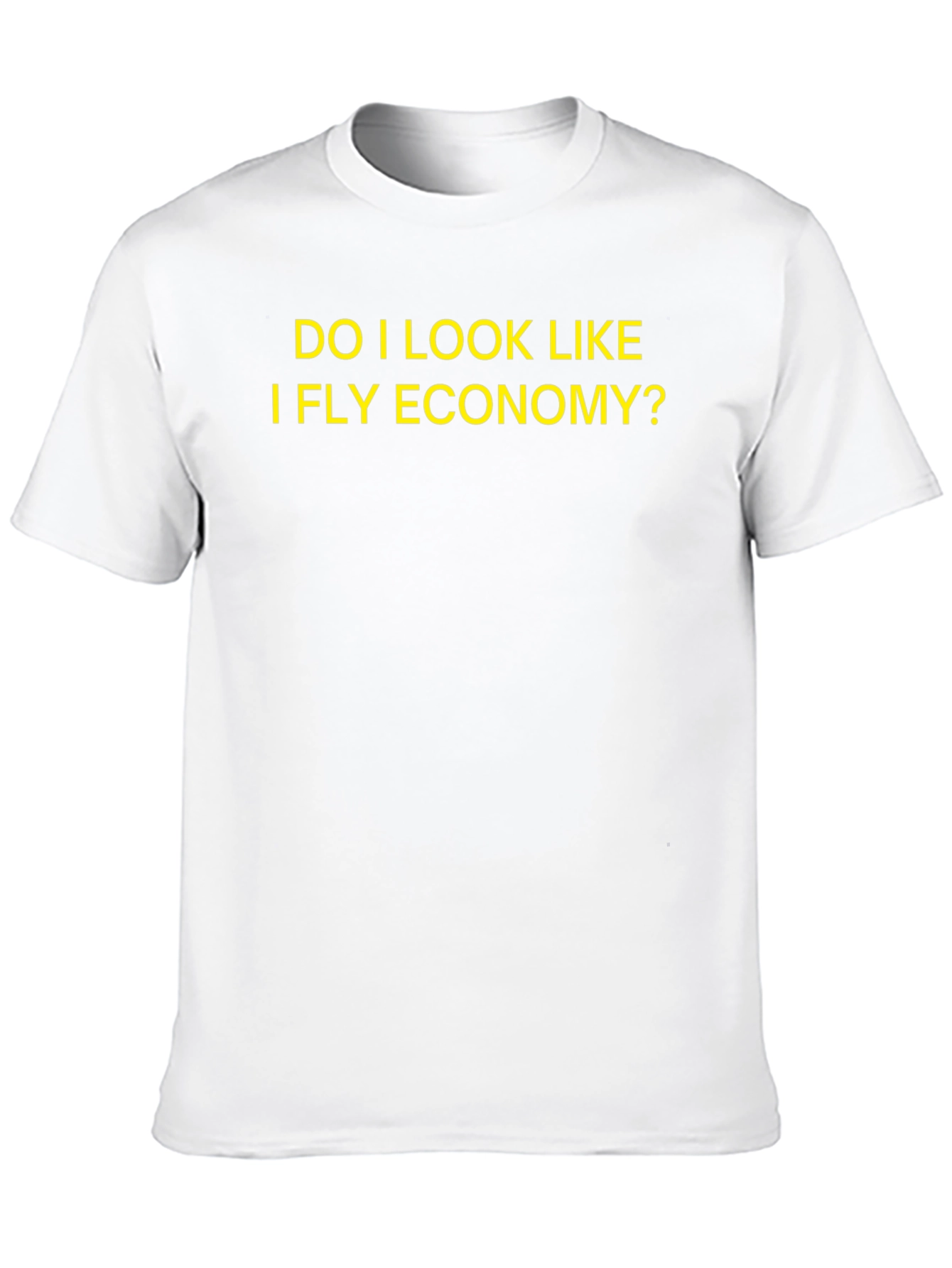 Do I Look Like I Fly Economy T-Shirt