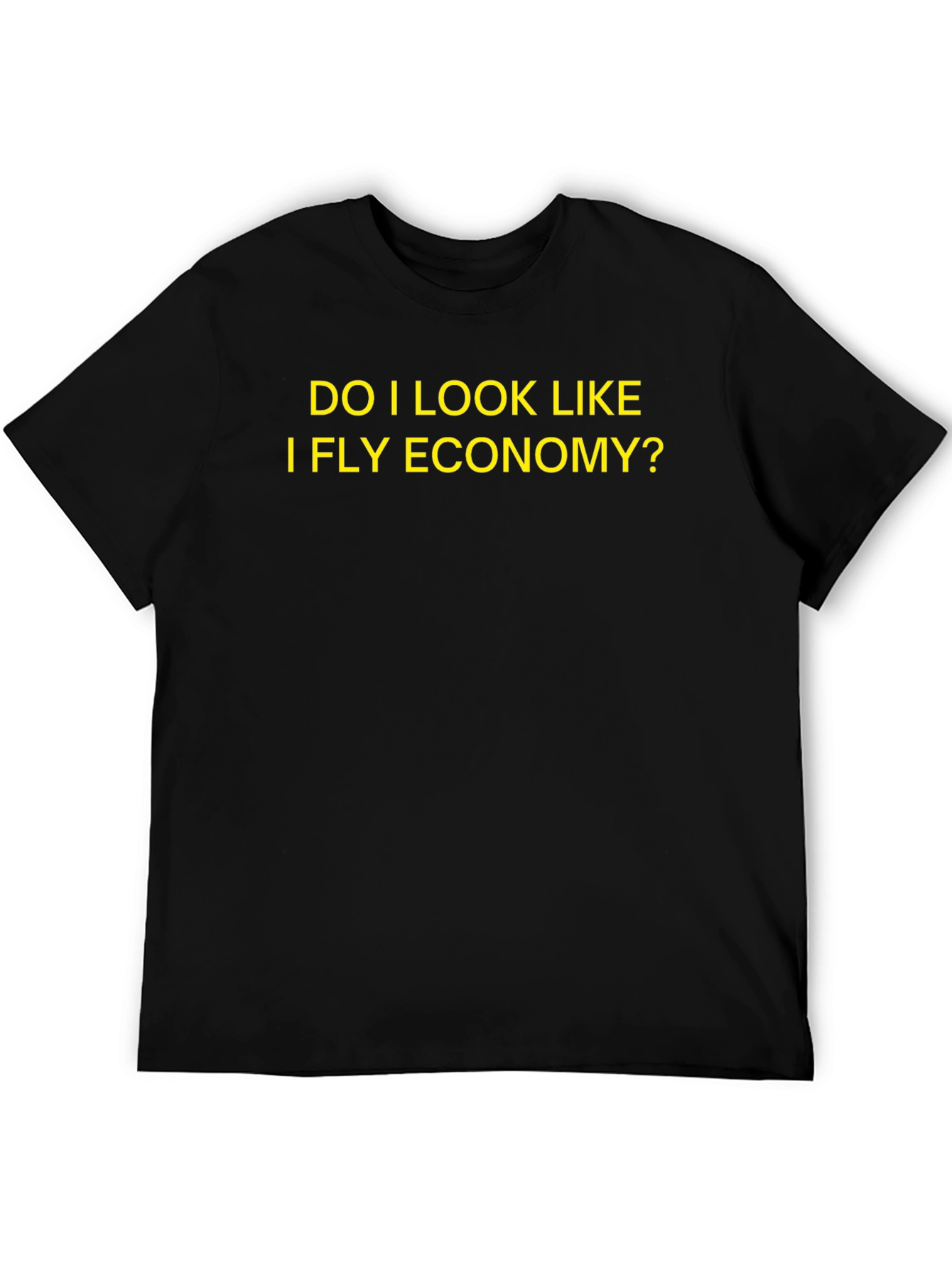 Do I Look Like I Fly Economy T-Shirt