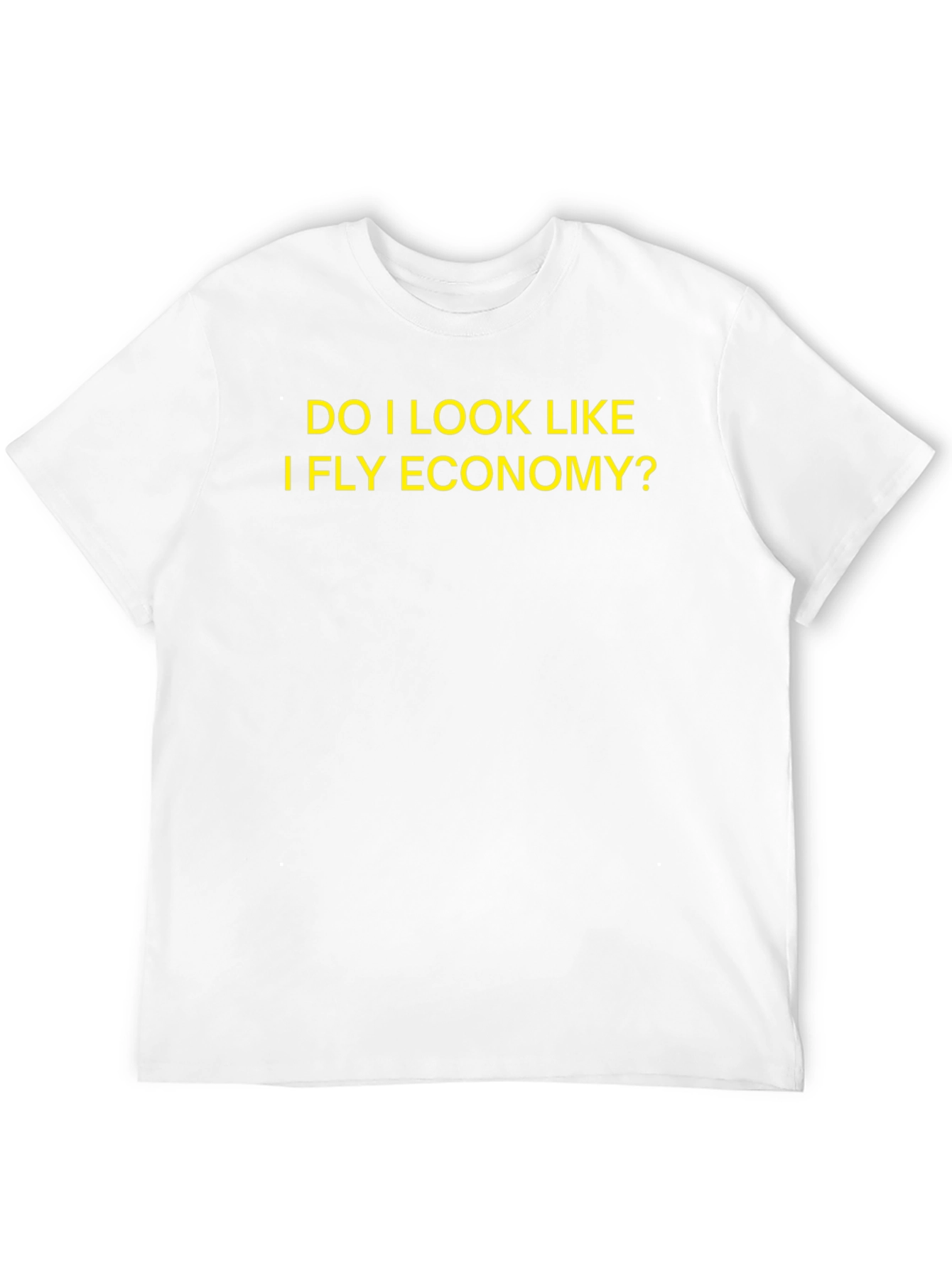 Do I Look Like I Fly Economy T-Shirt