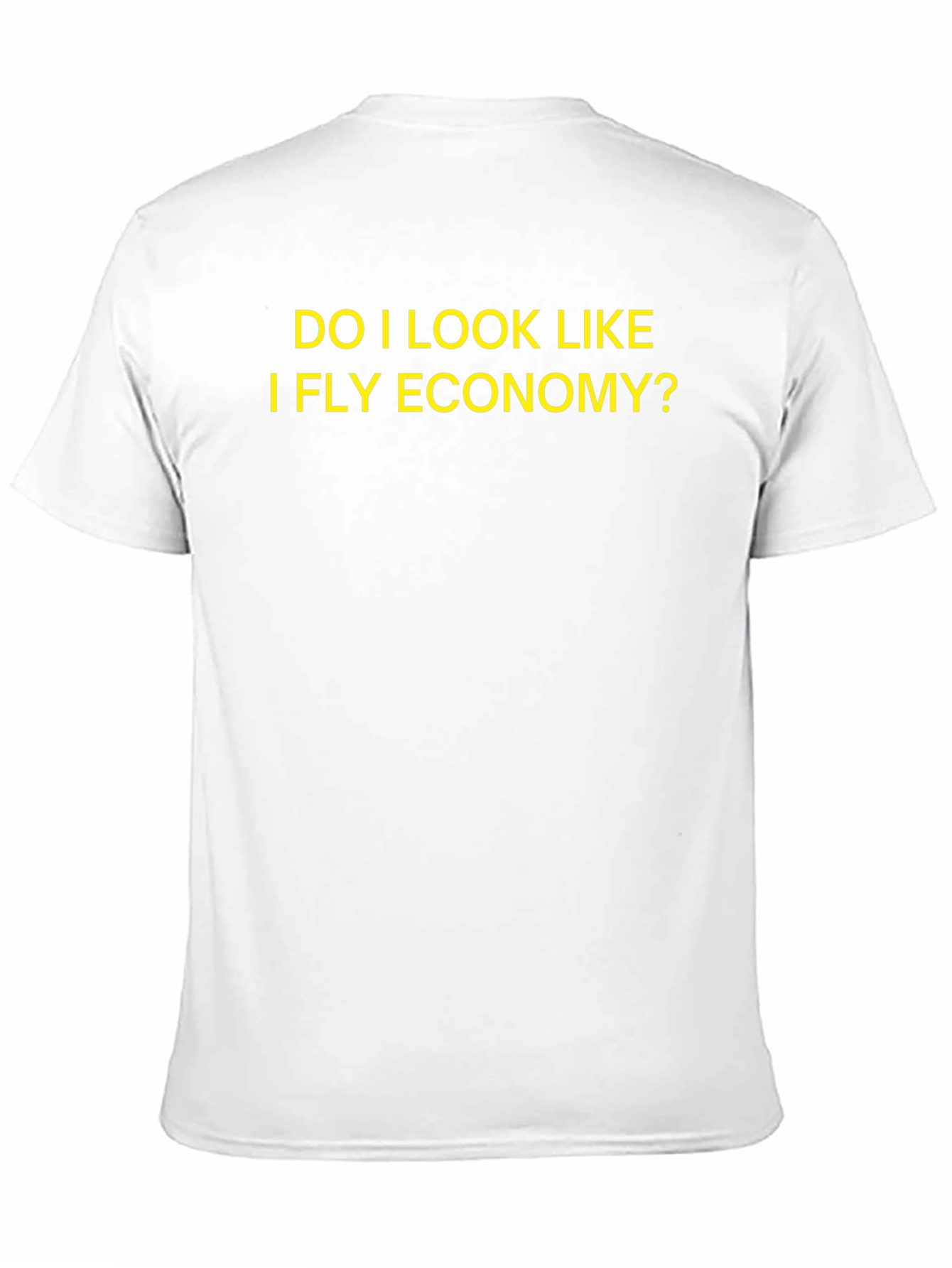 Do I Look Like I Fly Economy T-Shirt