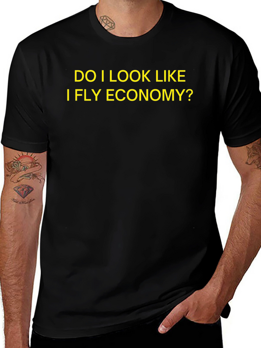Do I Look Like I Fly Economy T-Shirt
