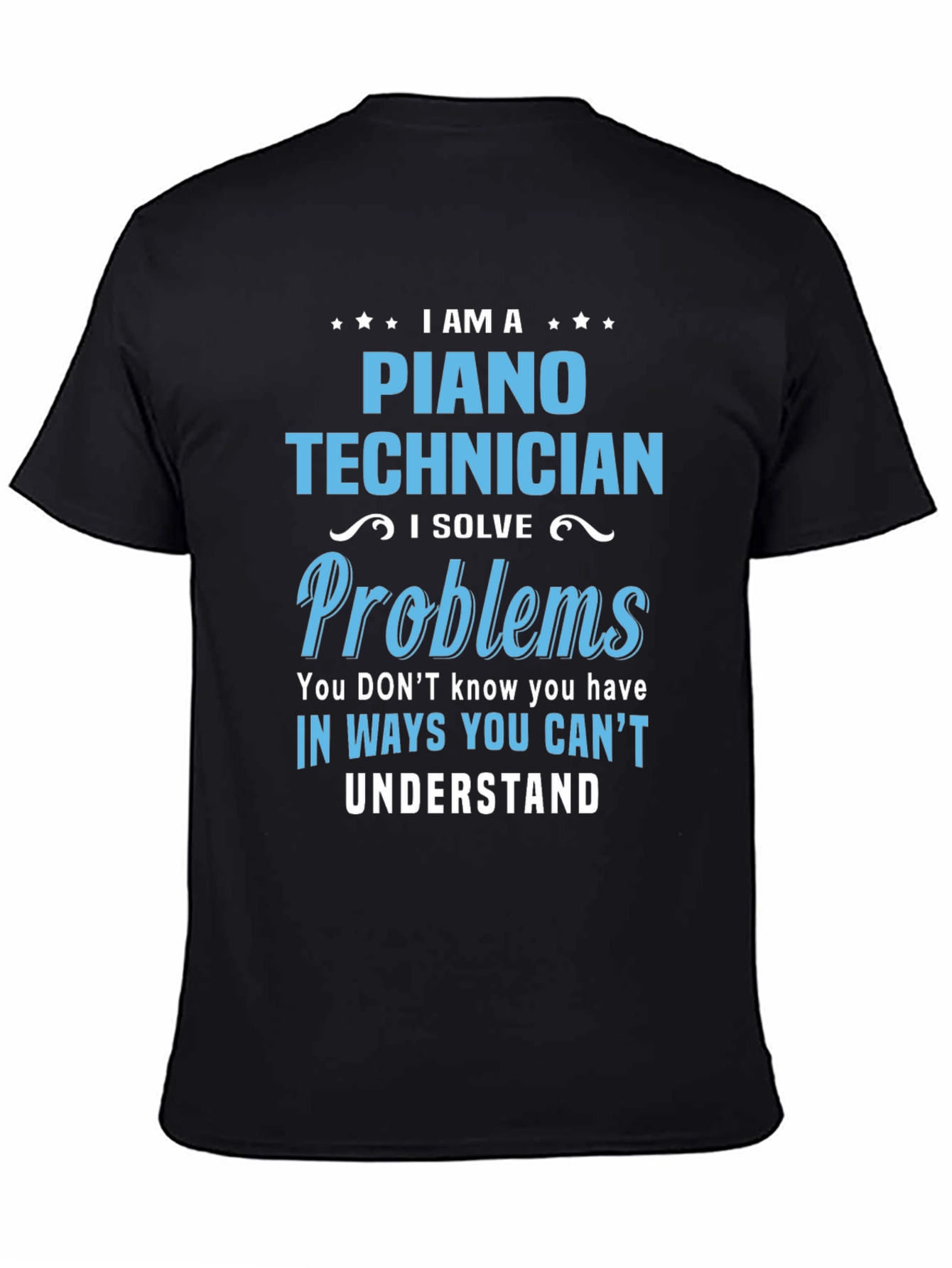 Piano Technician T-Shirt: I Solve Problems Tee