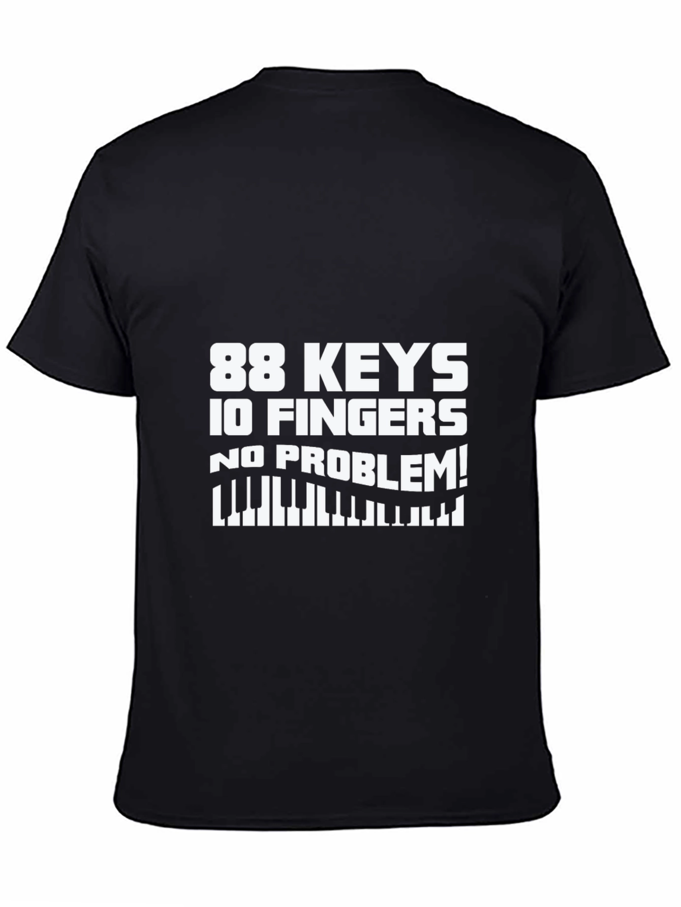 88 Keys 10 Fingers No Problem! T-Shirt