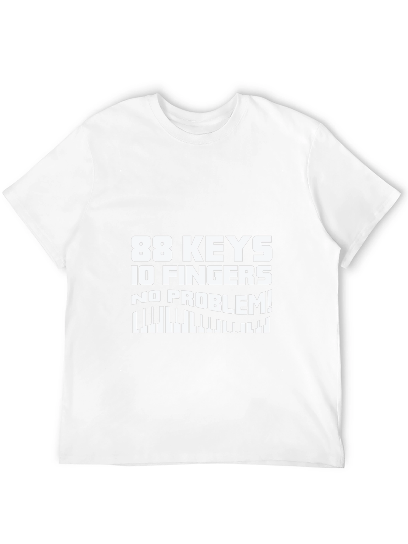 88 Keys 10 Fingers No Problem! T-Shirt