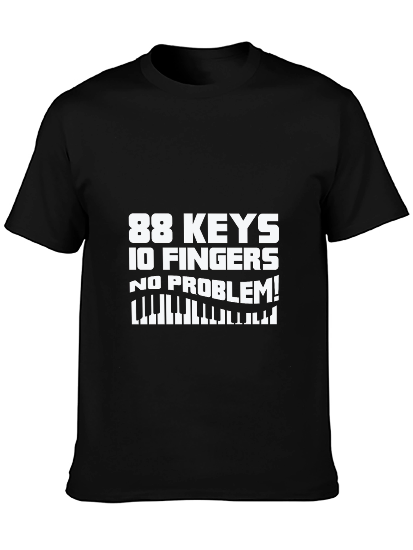 88 Keys 10 Fingers No Problem! T-Shirt