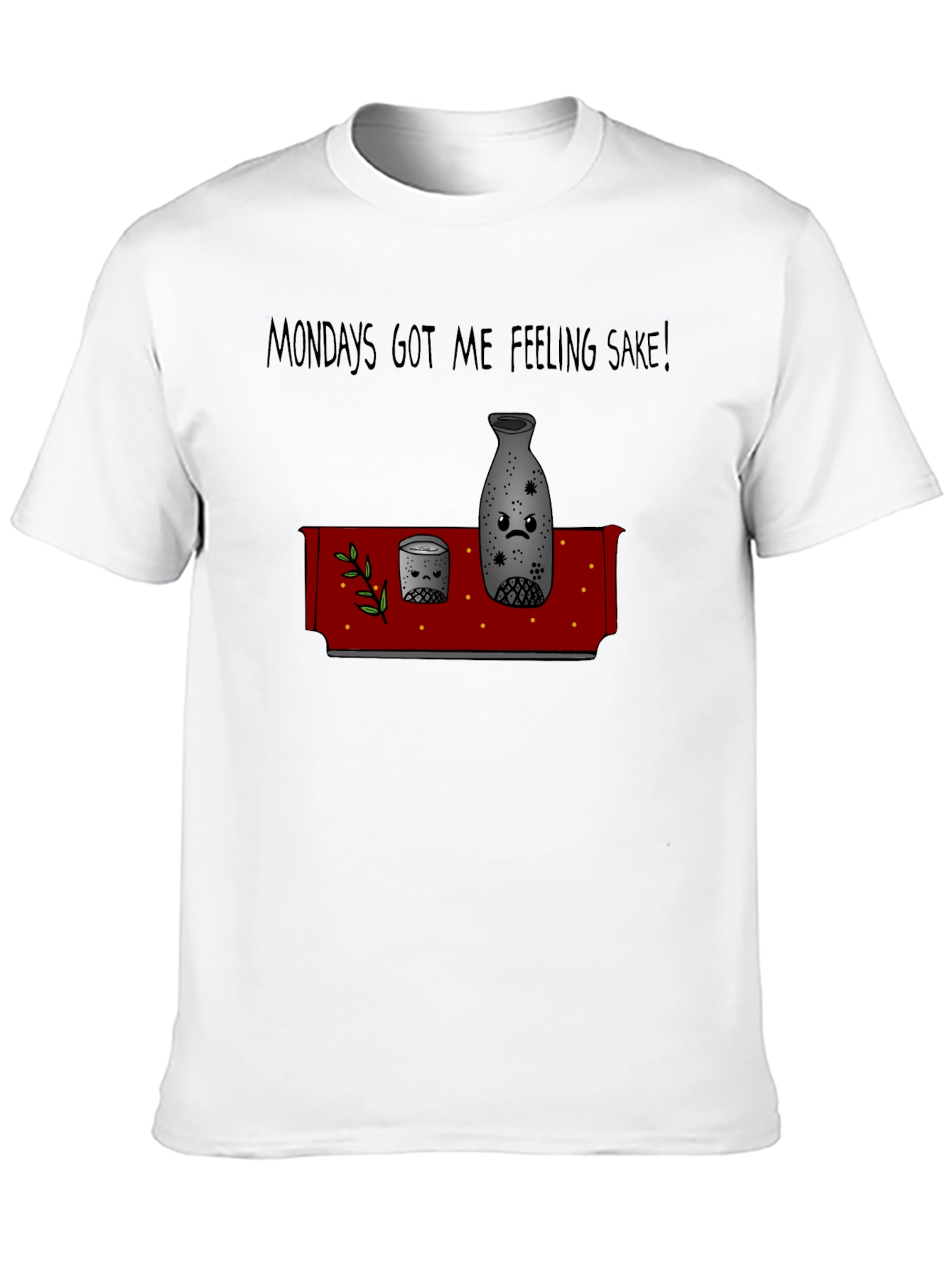 Mondays Sake T-Shirt - Funny Graphic Tee